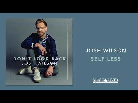 Self Less Lyrics - Josh Wilson
