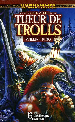 Gotrek et Félix, Tome 1 : Tueur de trolls
