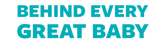 Behind every great baby