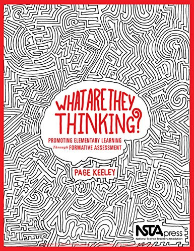 What Are They Thinking?: Promoting Elementary Learning Through Formative Assessment, by Page Keeley