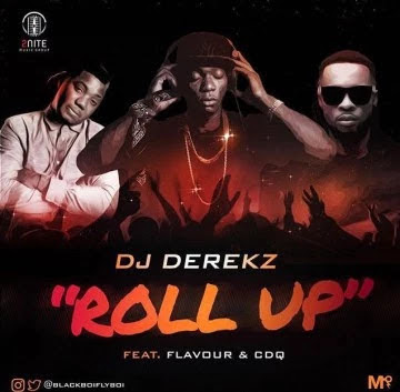  DJ Derekz Ft. Flavour & CDQ – Roll Up