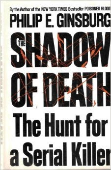 The Shadow of Death: The Hunt for a Serial KillerBy Philip E. Ginsburg