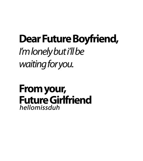 Dear Future Boyfriend Quotes QuotesGram Dear Future Boyfriend Quotes QuotesGram