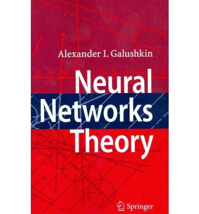 [(Neural Networks Theory )] [Author: Alexander I. Galushkin] [Nov-2010]By Alexander I. Galushkin