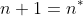 [;n+1=n^*;]