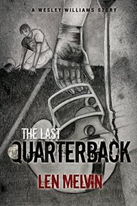 The Last Quarterback by Len Melvin
