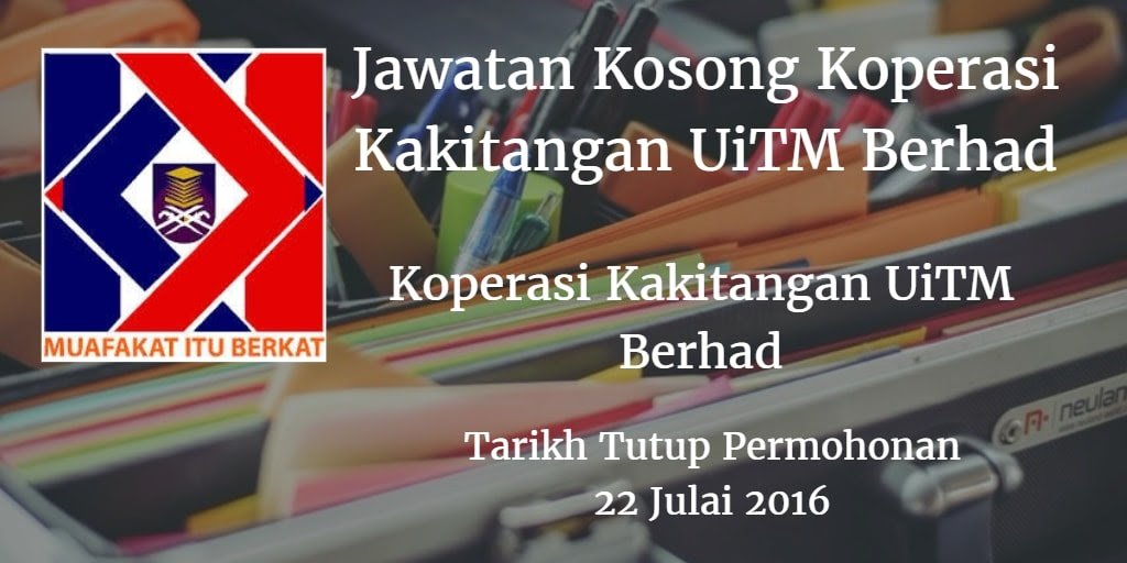 Jawatan Kosong Koperasi Kakitangan UiTM Berhad 22 Julai ...