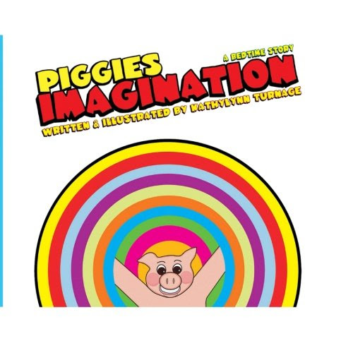 Piggies Imagination, by KathyLynn Turnage