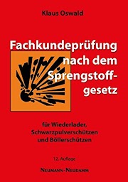 Fachkundeprüfung nach dem Sprengstoffgesetz: für Schwarzpulverschützen Wiederlader und Bollerschützen