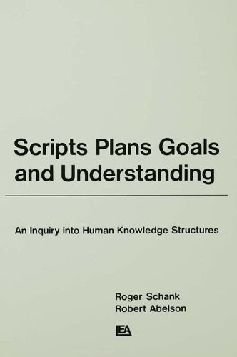 Scripts, Plans, Goals, and Understanding: An Inquiry Into Human Knowledge Structures (Artificial Intelligence Series)