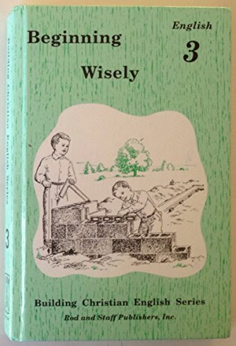 Beginning Wisely : English 3, by by Rod and Staff (Editor)