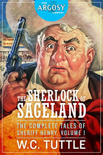 The Sherlock of Sageland: The Complete Tales of Sheriff Henry, Volume 1 (The Argosy Library)By W.C. Tuttle