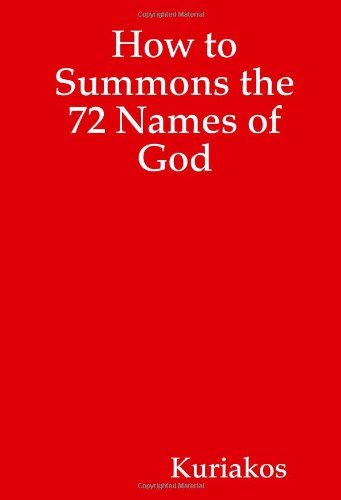 How to Summons the 72 Names of God, by Kuriakos