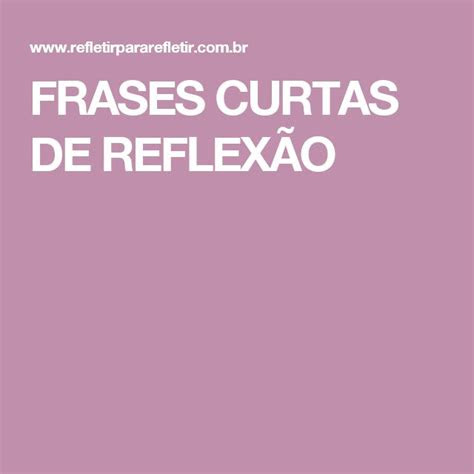 Frases Curtas De Reflexão Curtas