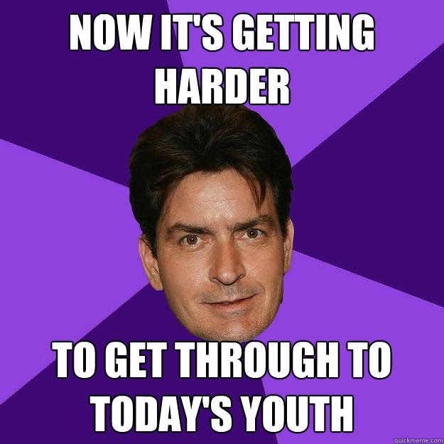 Now It S Getting Harder To Get Through To Today S Youth Clean Sheen Quickmeme