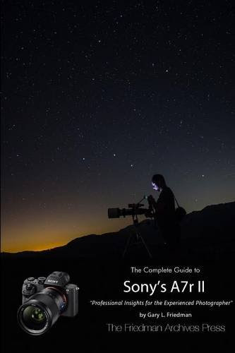 The Complete Guide to Sony's Alpha 7r II (B&W Edition), by Gary L. Friedman