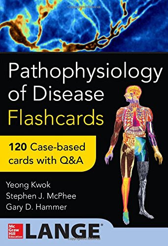 Pathophysiology of Disease: An Introduction to Clinical Medicine Flash Cards, by Yeong Kwok, Stephen J. McPhee, Gary Hammer