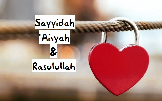 Kisah Romantis Nabi Muhammad Dan Siti Aisyah - Nusagates
