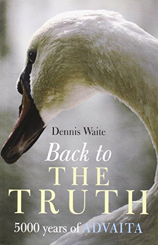 Back to the Truth: 5000 years of Advaita