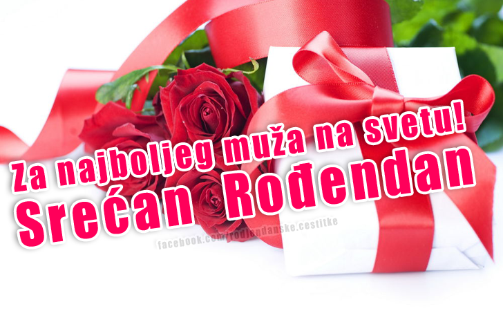 rodjendanske cestitke za muza Rođendanske Čestitke | Za najboljeg muža na svetu! (SLIKE) rodjendanske cestitke za muza