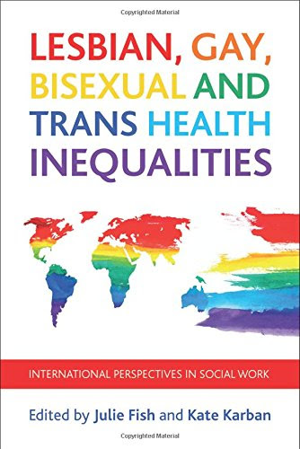 Lesbian, Gay, Bisexual and Trans Health Inequalities: International Perspectives in Social WorkFrom Policy Press