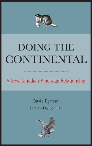 Doing the Continental: A New Canadian-American Relationship, by David Dyment