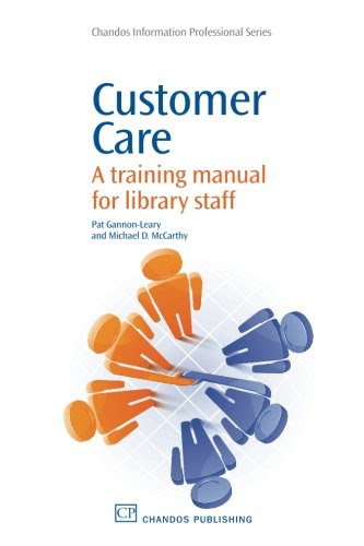 Customer Care: A Training Manual for Library Staff (Chandos Information Professional Series), by Pat Gannon-Leary, Michael McCarthy
