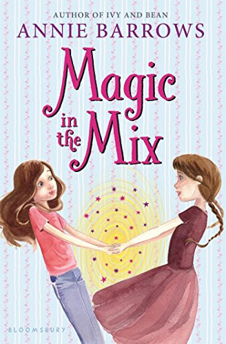 Magic in the Mix, by Annie Barrows