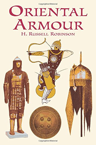 Oriental Armour (Dover Military History, Weapons, Armor), by H. Russell Robinson