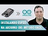 Instalando ESP32 no Arduino IDE: Método fácil