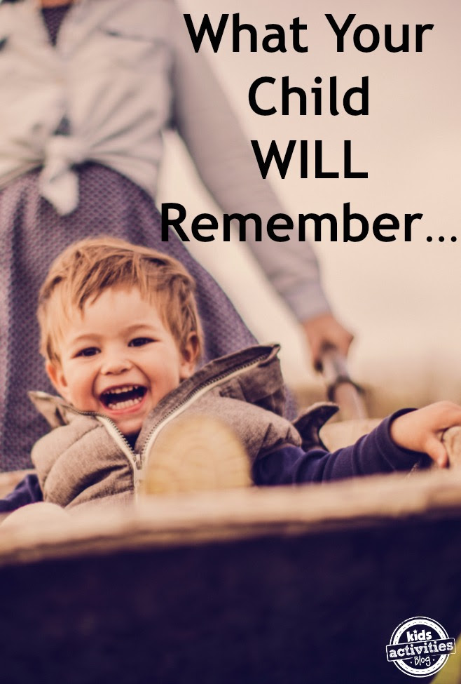 What Your Child WILL Remember