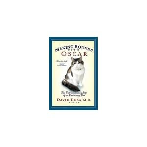 Making Rounds with Oscar: The Extraordinary Gift of an Ordinary Cat [Hardcover]