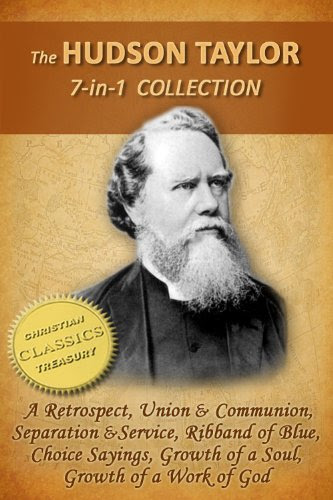 The HUDSON TAYLOR Collection, 7-in-1 [Illustrated] A Retrospect, Union and Communion, Separation and Service, Ribband of Blue, Taylor in Ea