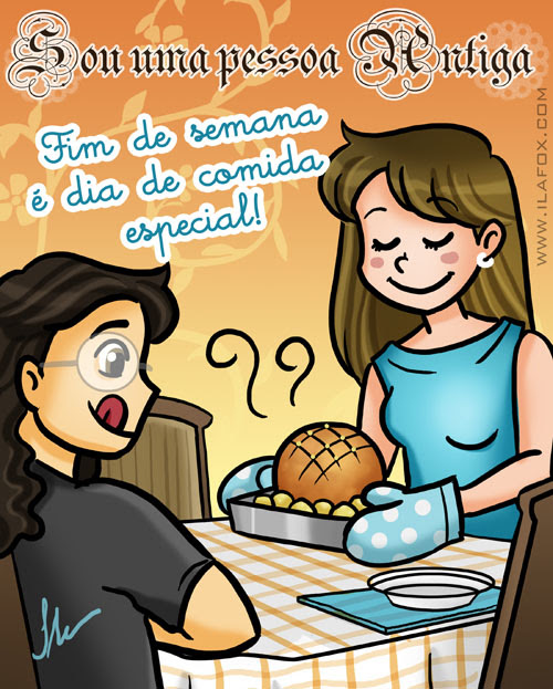 Sou uma pessoa antiga, final de semana é dia de comida especial, ilutração by ila fox