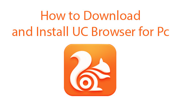 Latest Uc Browser For Pc To Experience Fast Browsing