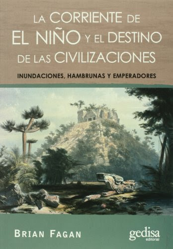 La corriente de el nino y el destino de las civilizaciones. Inundaciones, hambrunas y emperadores (Spanish Edition), by Bian Fagan