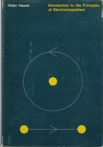 Introduction to the Principles of Electromagnetism, by Walter Hauser