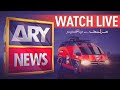 Live: ARY NEWS LIVE | Latest Pakistan News 24/7 | Headlines , Bulletins, Special & Exclusive Coverage