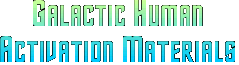Galactic Human Activation Materials