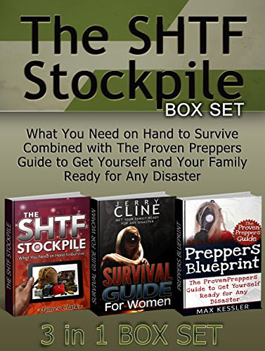 The SHTF Stockpile Box Set: What You Need on Hand to Survive Combined with The Proven Preppers Guide to Get Yourself and Your Family Ready for Any Disaster ... Stockpile, Survival guide for beginners), by James Clark, Jerry Cline, Max Kessler