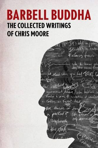 Barbell Buddha: The Collected Writings of Chris Moore, by Chris Moore