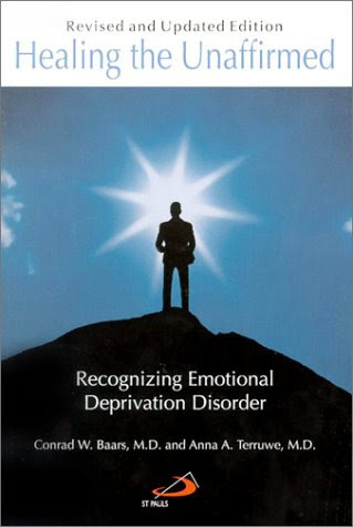 Healing the Unaffirmed: Recognizing Emotional Deprivation Disorder (Revised and Updated Edition), by Conrad W. Baars, Anna Alberdina Antoi