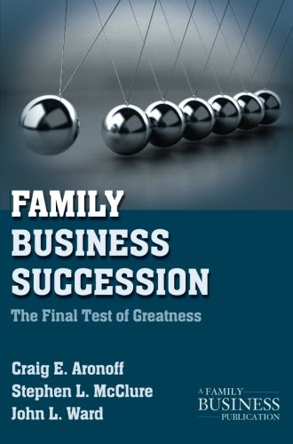 Family Business Succession: The Final Test of Greatness (A Family Business Publication), by C. Aronoff, S. McClure, J. Ward