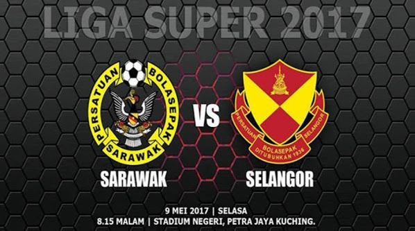 Live Streaming Selangor vs Sarawak 9.5.2017 Liga Super