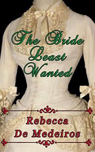 The Bride Least Wanted (Brides of Liberty Series Book 3)By Rebecca De Medeiros