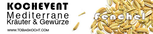 Kochevent- Mediterrane Kräuter und Gewürze - FENCHEL - TOBIAS KOCHT! vom 1.12.2011 bis 1.01.2012