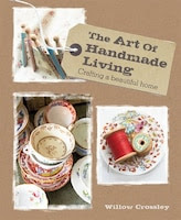 The Art of Handmade Living: Crafting a beautiful home