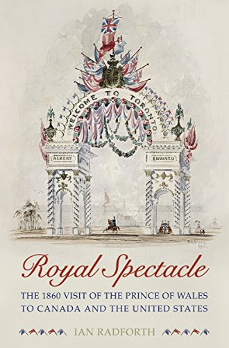 Royal Spectacle: The 1860 Visit of the Prince of Wales to Canada and the United States