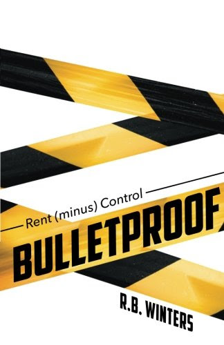 Rent (minus) Control: Bulletproof (Volume 3), by R.B. Winters