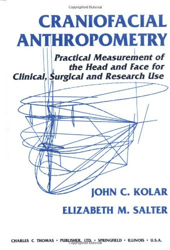 Craniofacial Anthropometry: Practical Measurement of the Head and Face for Clinical, Surgical,and Research Use, by John C. Kolar, Elizabet